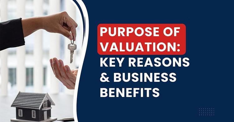 Purpose of Valuation: Key Reasons and Business Benefits