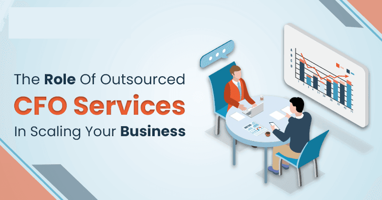 Role of Outsourced CFO Services in Scaling Your Business